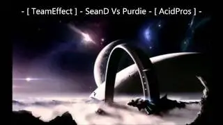 - [ TeamEffect ] - SeanD Vs Purdie - [ AcidPros ] -