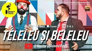 TELELEU ȘI BELELEU | MEȘTERUL MANELE - NUMĂRUL UNU &Icirc;N REVOLUȚIA MUZICALĂ DIN ROM&Acirc;NIA