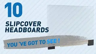 Slipcover Headboards // New & Popular 2017