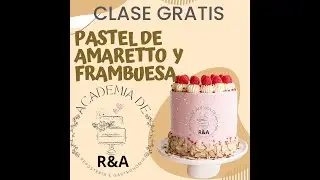 CLASE GRATIS PASTEL DE AMARETTO Y FRAMBUESA