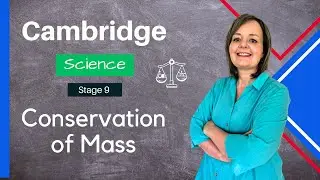 Conservation of Mass Explained | Stage 9 Cambridge Science