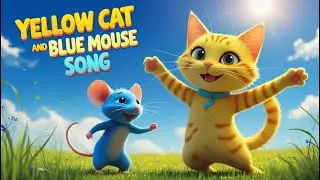 Yellow Cat and Blue Mouse Song | Fun Kids Music with Light Melodies | Kids Songs 2025