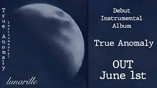 Lunarille ~ True Anomaly Instrumental Album Release Date