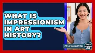 What Is Impressionism In Art History? - Steps to Sophomore Year