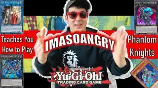 Learn How To Play Phantom Knights From ImaSoAngry! - New Meta Yu-Gi-Oh! (2 Combos Included)