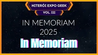 Her&oacute;is Que Vivem na Mem&oacute;ria | In Memoriam &ndash; Niter&oacute;i Expo Geek Vol. III