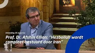 Uitzending 28 augustus • Prof. Dr. Afshin Ellian: “Hezbollah wordt compleet bestuurd door Iran”