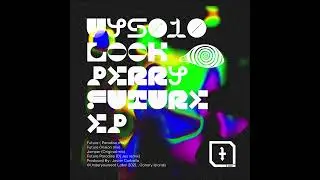 PREMIERE: Look Perry - Future (Vision mix) [Underyourseat]
