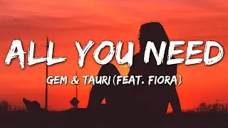 Gem & Tauri - All You Need (Lyrics) feat. Fiora