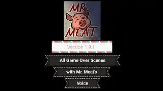Mr. Meat Version 1.9.1 - All Game Over Scenes with Mr. Meat's Voice