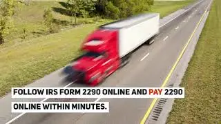 Filing IRS Form 2290 Online is Simple process to report Your HVUT