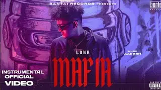 LOKA - MAFIA (PROD AAKASH ) | OFFICIAL INSTRUMENTAL  MUSIC VIDEO | BANTAI RECORDS