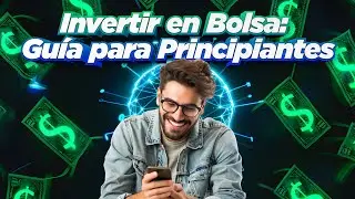 ¿Cómo invertir en la Bolsa? Guía para principiantes