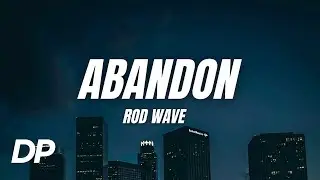 Rod Wave - Abandon (Lyrics)