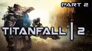 Titanfall 2: Campaign Gameplay | Part 2