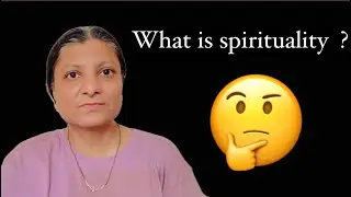 What is Spirituality? Il आध्यात्मिकता ll The Real Mahi