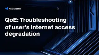 QoE: Troubleshooting of user’s Internet access degradation