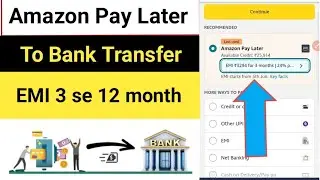 Amazon Pay Later To Bank Account with EMI 3 se 12 month amazon pay later limit to bank transfer 