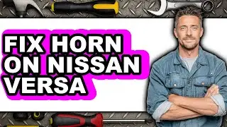 How To Fix Horn On Nissan Versa - Easy Guide