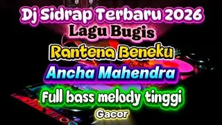DJ SIDRAP TERBARU 2026 LAGU BUGIS RANTENA BENEKU - ANCHA MAHENDRA ( FULL BASS MELODY TINGGI GACOR) 