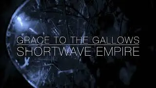 Shortwave Empire - Grace to the Gallows (test)