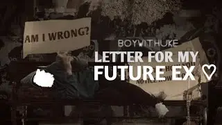 BoyWithUke - Letter for my future Ex (Prod. @Spectrewaves_Music) (Lyric Video)