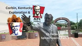 Exploration of Historic Corbin, Kentucky/Colonel Sanders' Legacy/11 Herbs and Spices Special Part. 1