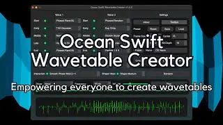 Ocean Swift Wavetable Creator - Empowering everyone to create wavetables!