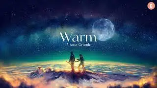 [Lyrics + Vietsub] warm - Ariana Grande