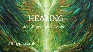 Kort healingsmeditation med  &AElig;rkeenglen Raphael