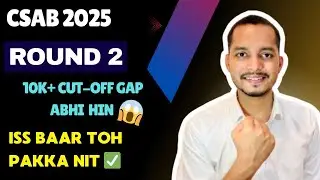 🎯 CSAB 2025 round 2!! Cutoff Trends Ne Sabko Shock Kar Diya 😱 |NIT लेने वालों के लिए ALERT