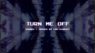 Lou Schmidt - Turn me Off (Official Music Video)
