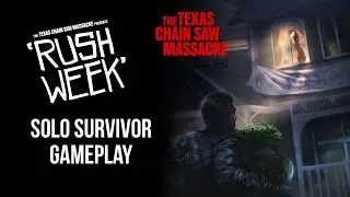Texas Chain Saw Massacre RUSH WEEK Solo Survivor Gameplay🖤