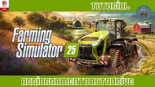 FARMING SIMULATOR 25 - MOD AGGIORNAMENTO AUTODRIVE - TUTORIAL