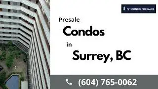 Presale Condos and New Condos in Surrey, Vancouver, BC