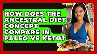 How Does The Ancestral Diet Concept Compare In Paleo Vs Keto? - Paleo Health Hacks