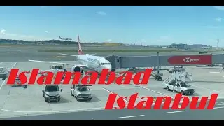 Islamabad takeoff | Istanbul landing | Turkish Airline TK711 | Istanbul Ataturk airport aerial view