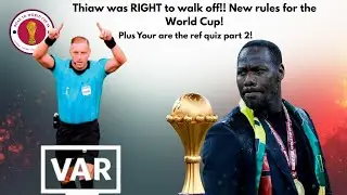 Which new rules are coming in? Senegal coach was RIGHT to walk off!!