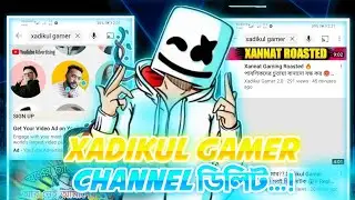 Xadikul Gamer Channel Delete.Big Roaster Channel Delete 😓