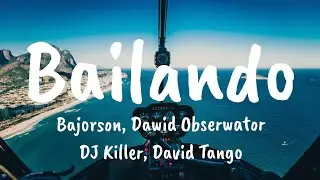 Bajorson Bailando tekst (Dawid Obserwator, DJ Killer, David Tango)