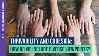 Thrivability and Codesign: How Do We Include Diverse Viewpoints? | Justin McPhee | THRIVE Research