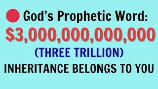 🔴 God&rsquo;s Prophetic Word: $3,000,000,000,000 (THREE TRILLION) Inheritance Belongs To You |Money Prayer