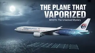 The SHOCKING Truth About Flight MH370's Disappearance
