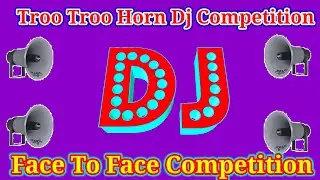 troo troo horn dj competition//competition music//dj smc remix