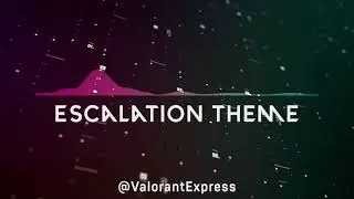 Escalation Theme Music | Valorant Datamining