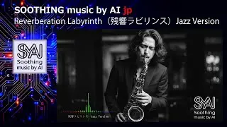 [ Smooth Jazz , R&B ] music played by AI / Reverberation Labins . Jazz Version