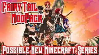 Fairy Tail Modpack - Possible New Minecraft Series/Role Play?!?