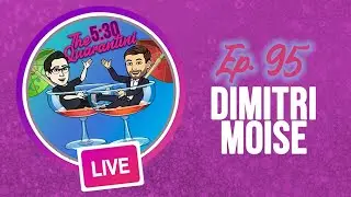 The 5:30 Quarantini- Ep. 95, Dimitri Mo&iuml;se