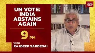 Operation Ganga In Top Gear, India Abstains From Voting  | News Today With Rajdeep Sardesai Promo