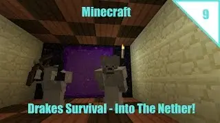 Minecraft   Drakes Survival   Episode 9   Into The Nether